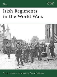 Irish Regiments in the World Wars - Chester Model Centre