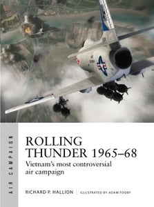 Rolling Thunder 1965-68 Johnson's Air War Over Vietnam - Chester Model Centre