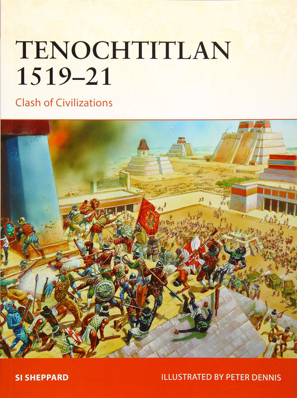 Tenochtitlan 1519-21 Clash of Civilizations - Chester Model Centre
