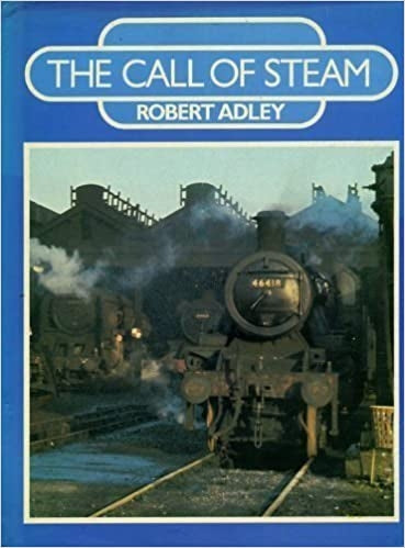 The Call of Steam - Robert Adley - Chester Model Centre