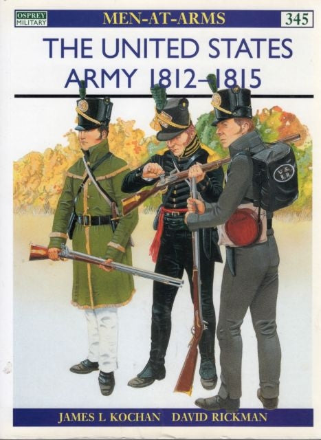 The United States Army 1812-1815 - Chester Model Centre